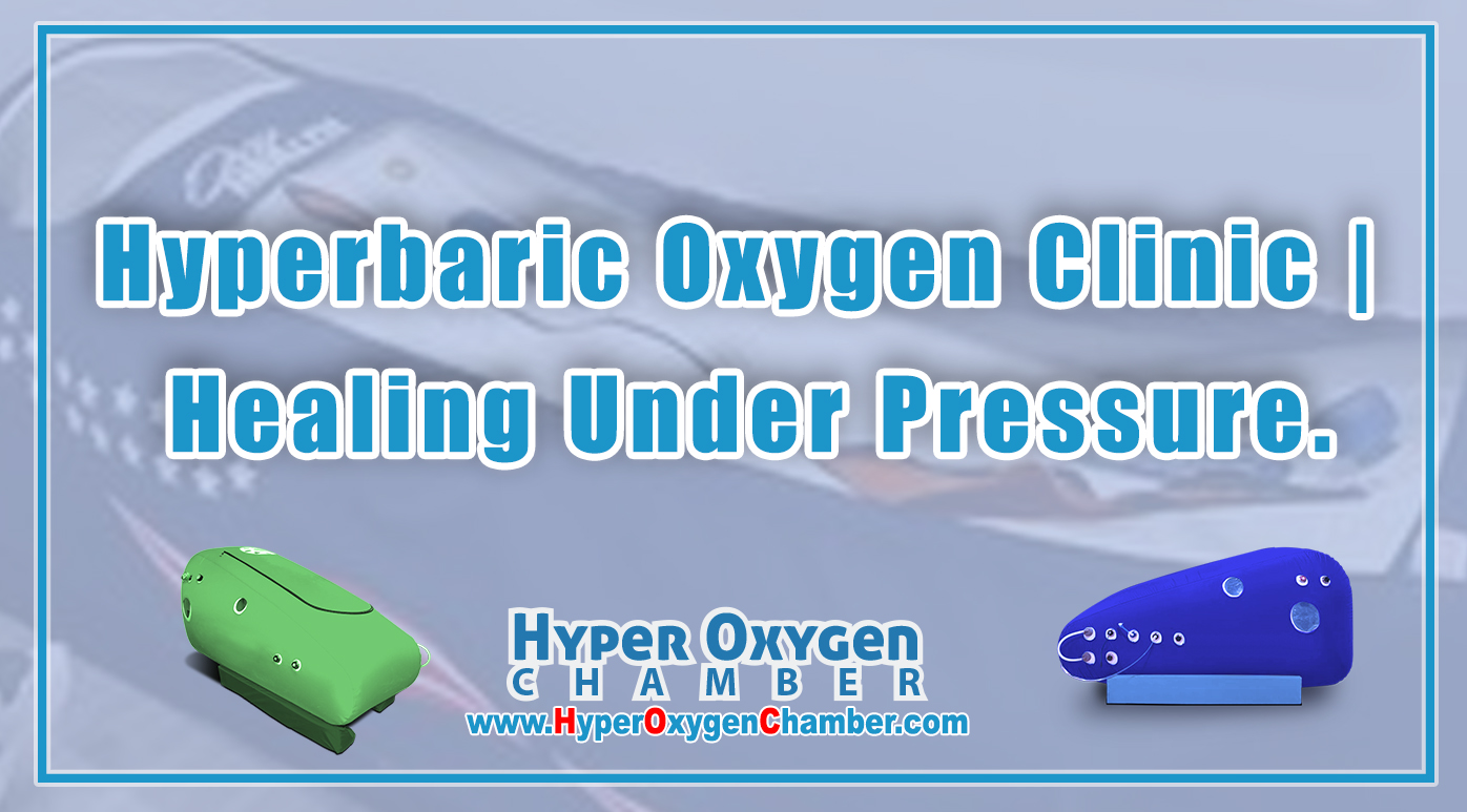 Hyperbaric Oxygen Clinic | Healing Under Pressure.