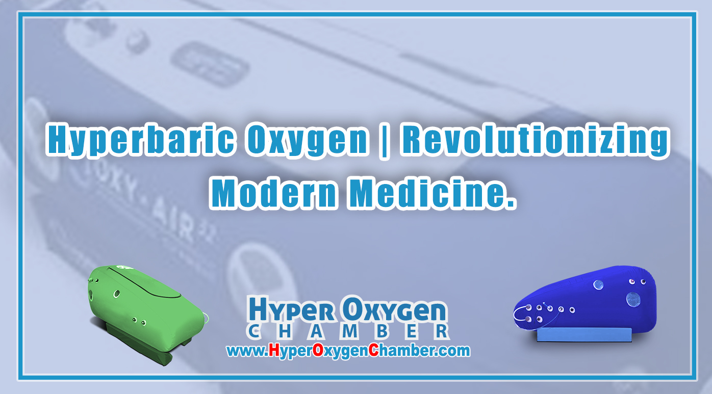 Hyperbaric Oxygen | Revolutionizing Modern Medicine.